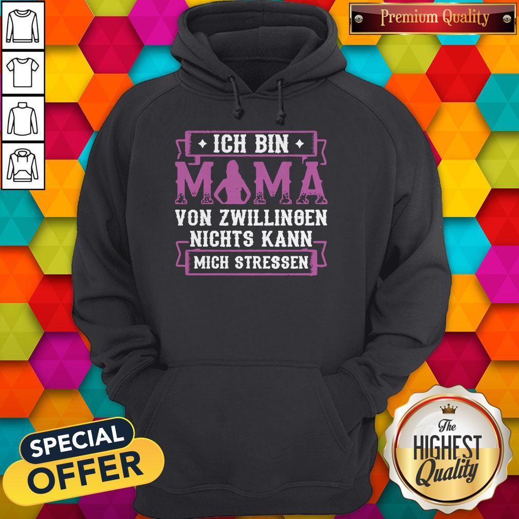 Ich Bin Mama Von Zwillingen Nichts Kann Mich Stressen Shirt