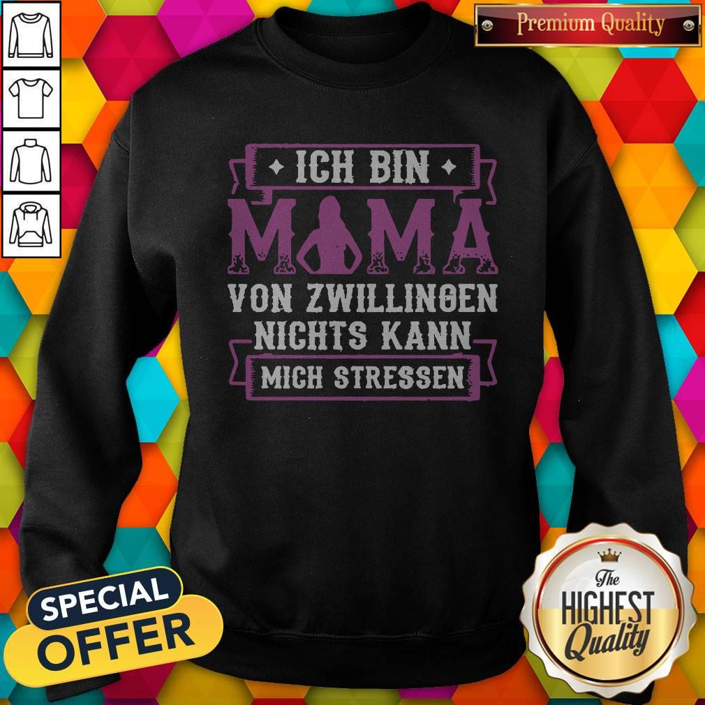 Ich Bin Mama Von Zwillingen Nichts Kann Mich Stressen Shirt