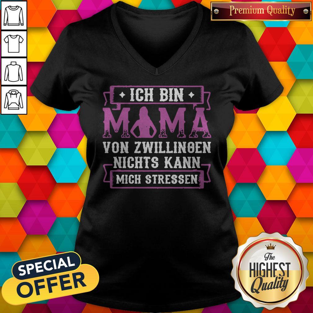 Ich Bin Mama Von Zwillingen Nichts Kann Mich Stressen Shirt