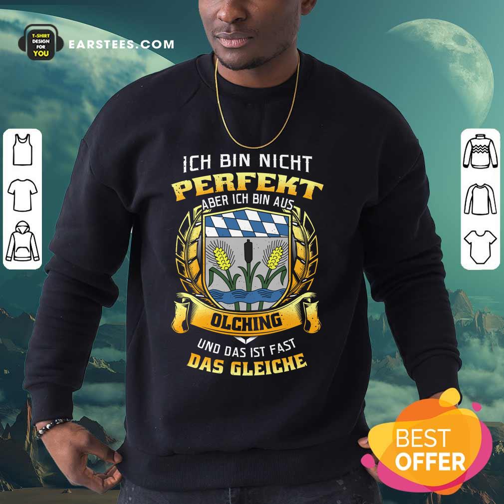 Ich Bin Nicht Perfekt Olching Das Gleiche Shirt
