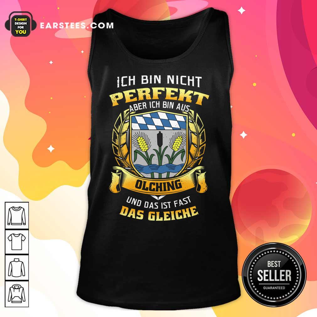 Ich Bin Nicht Perfekt Olching Das Gleiche Shirt