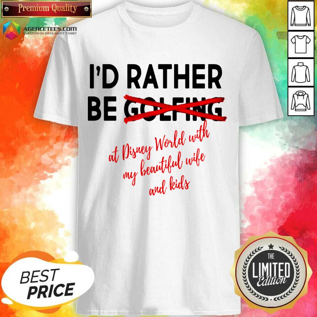I'd Rather Be Golfing Shirt