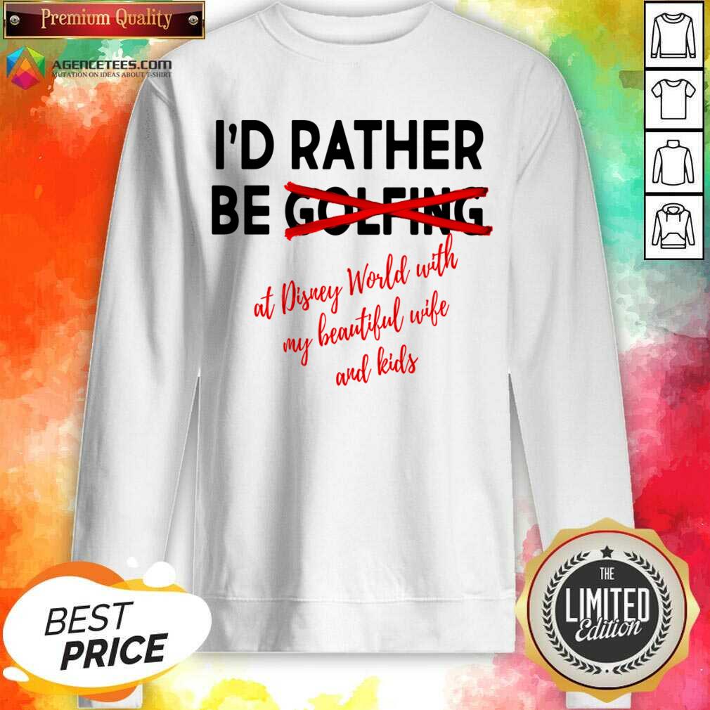 I'd Rather Be Golfing Shirt