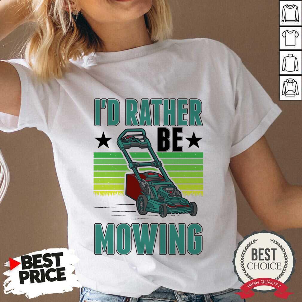 I'd Rather Be Mowing Lawn Mower Shirt