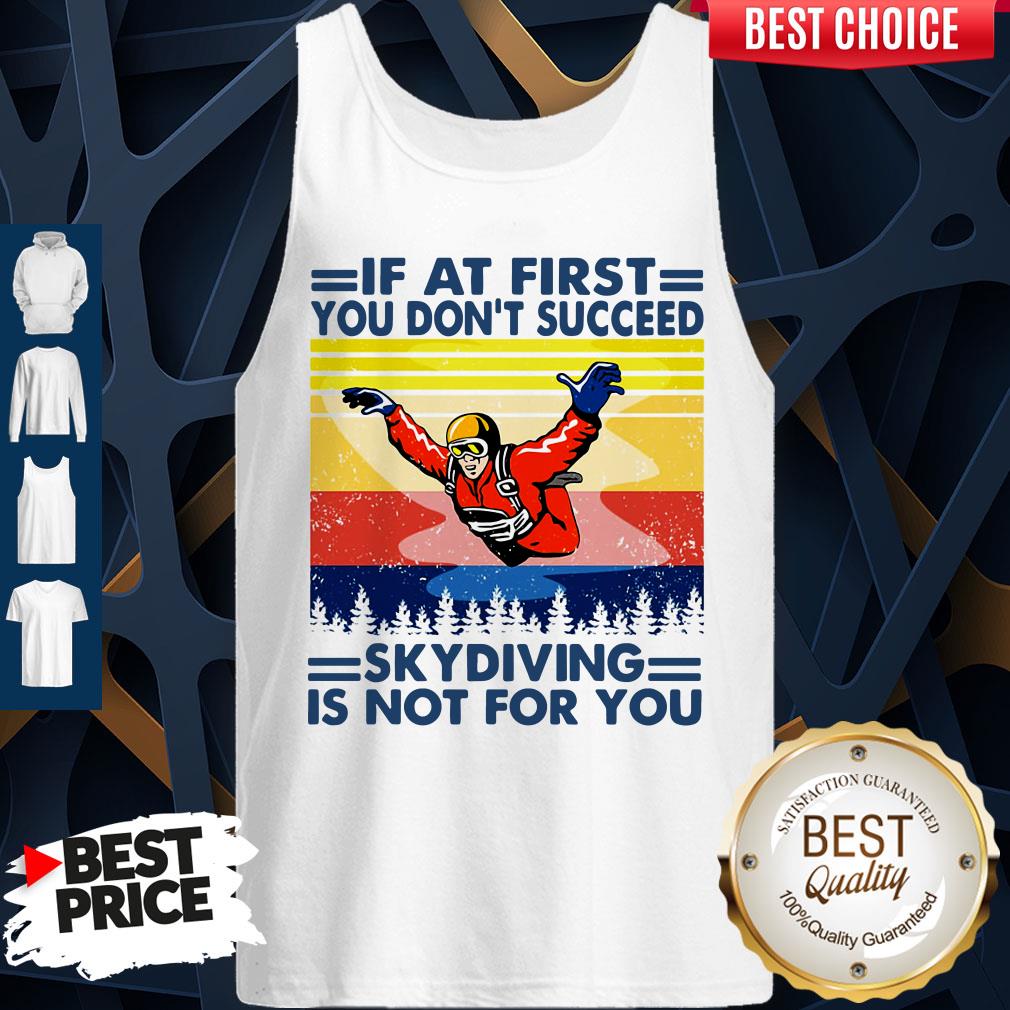 If At First You Don’t Succeed Skydiving Is Not For You Vintage Version Shirt