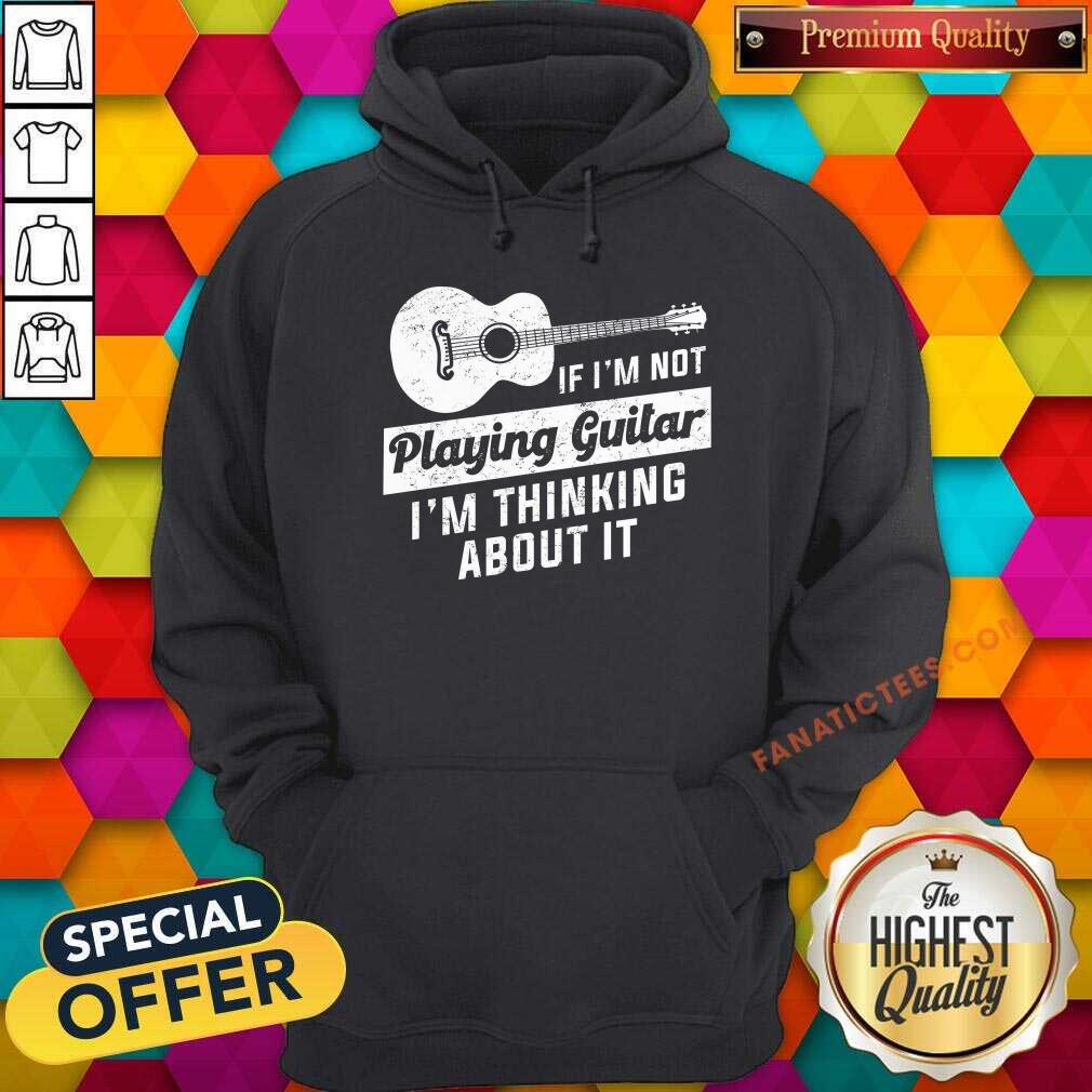 If I'm Not Playing Guitar Shirt