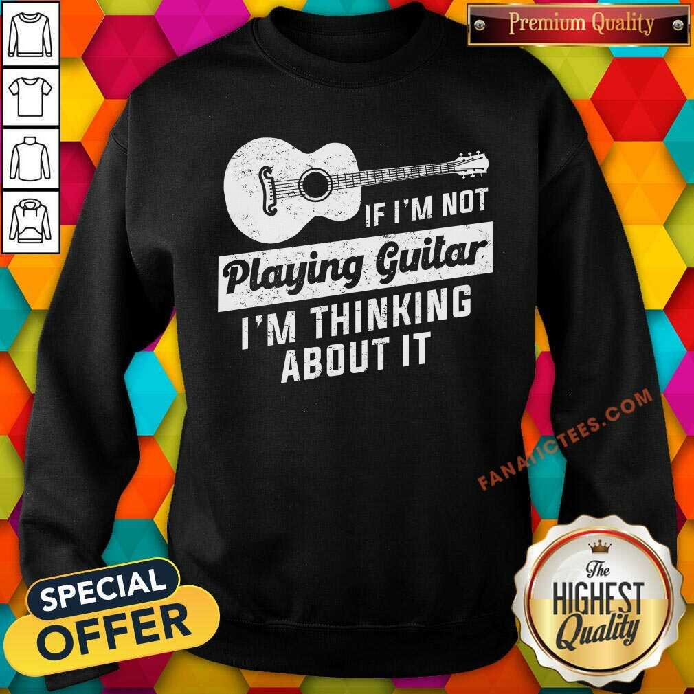 If I'm Not Playing Guitar Shirt