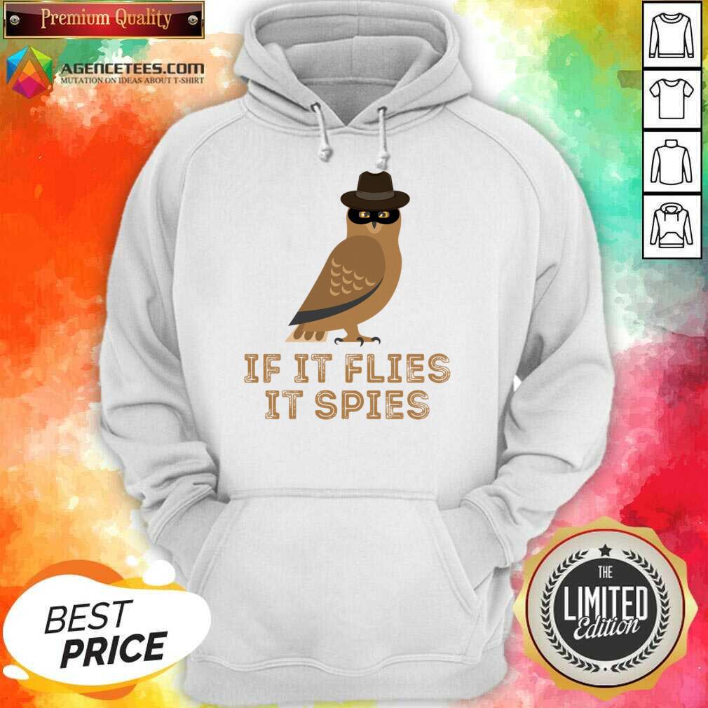 If It Flies It Spies Shirt