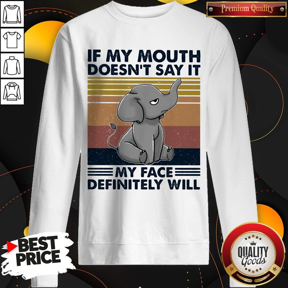If My Mouth Doesn't Say It My Face Definitely Will Elephant Vintage Retro Shirt