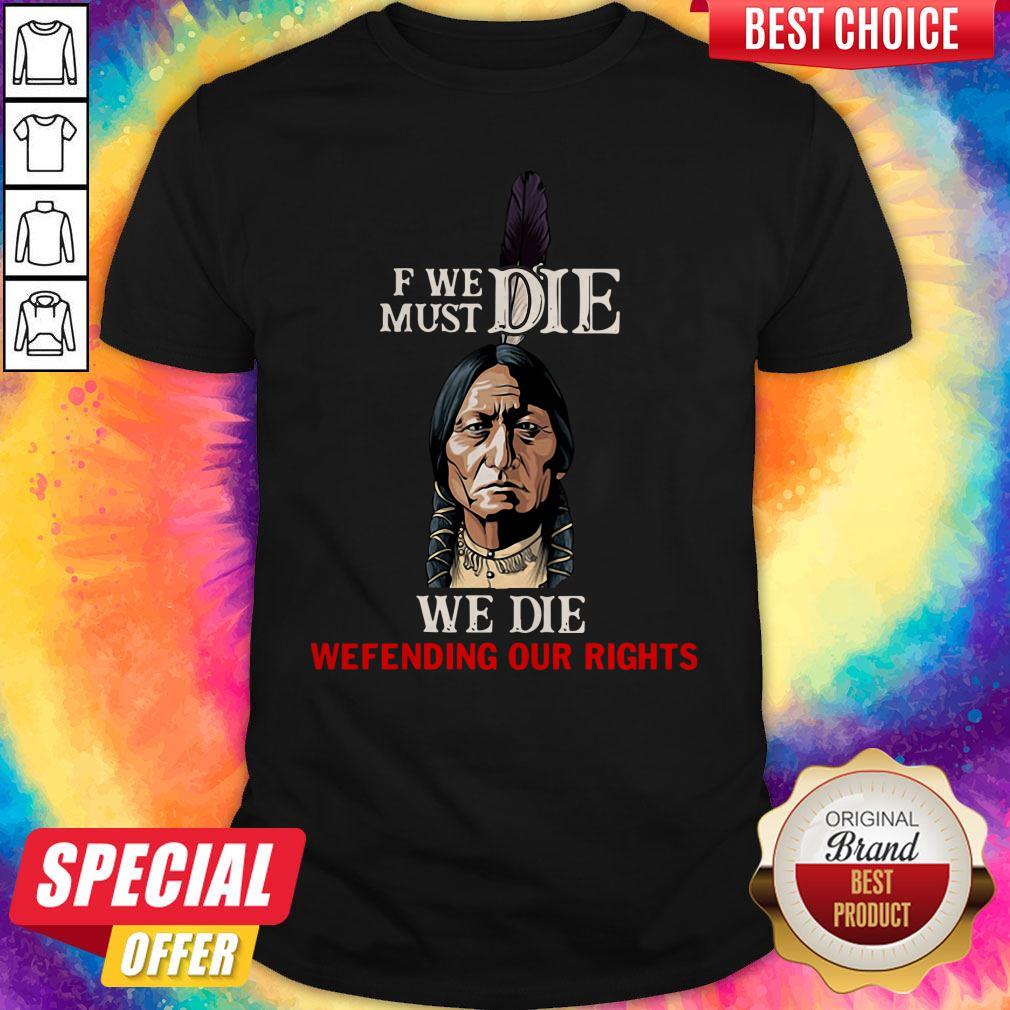 If We Must Die We Die Defending Our Rights Shirt