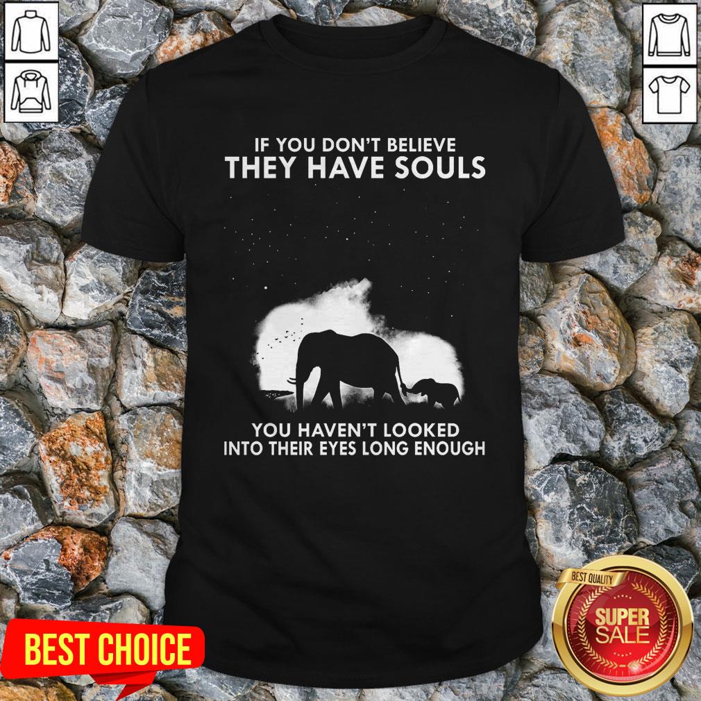 if-you-dont-believe-they-have-souls-you-havent-looked-into-their-eyes-long-enough-shirt.jpg