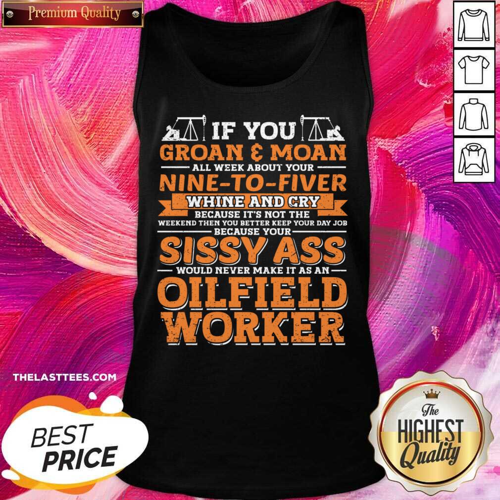 If You Groan All Week About Your Moan Nine To Fiver Whine And Cry Shirt