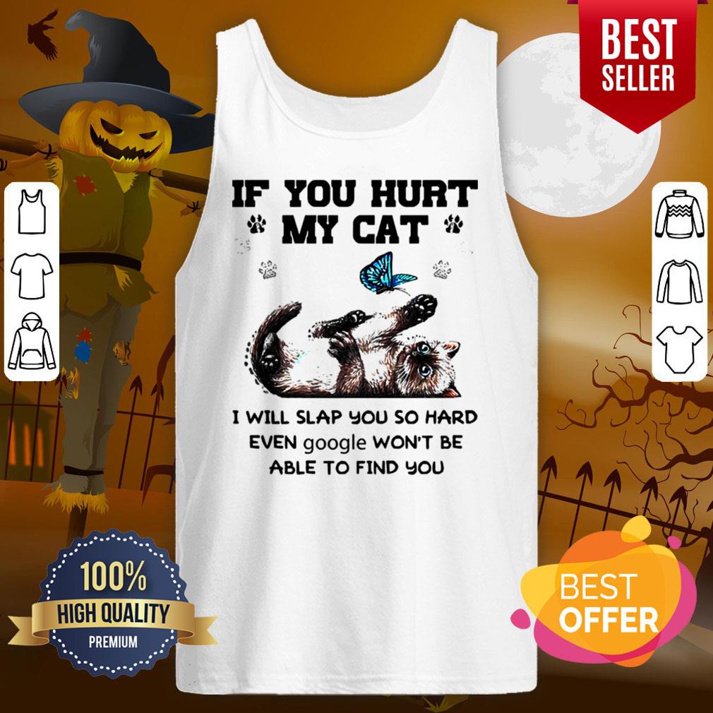 if-you-hurt-my-cat-i-will-slap-you-so-hard-even-google-wont-be-able-to-find-you-hallowtank-top.jpg