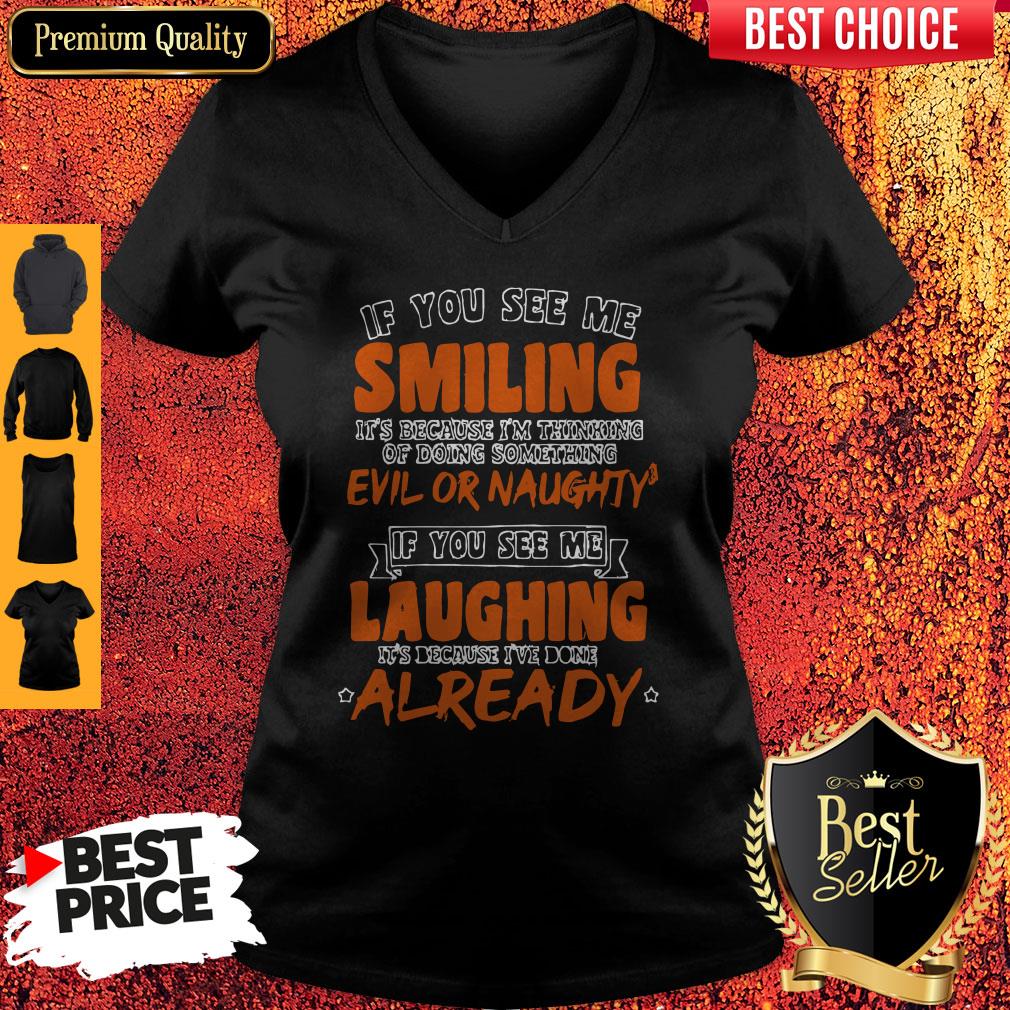 If You See Me Smiling I'm Thinking Of Doing Something Evil Or Naughty Shirt