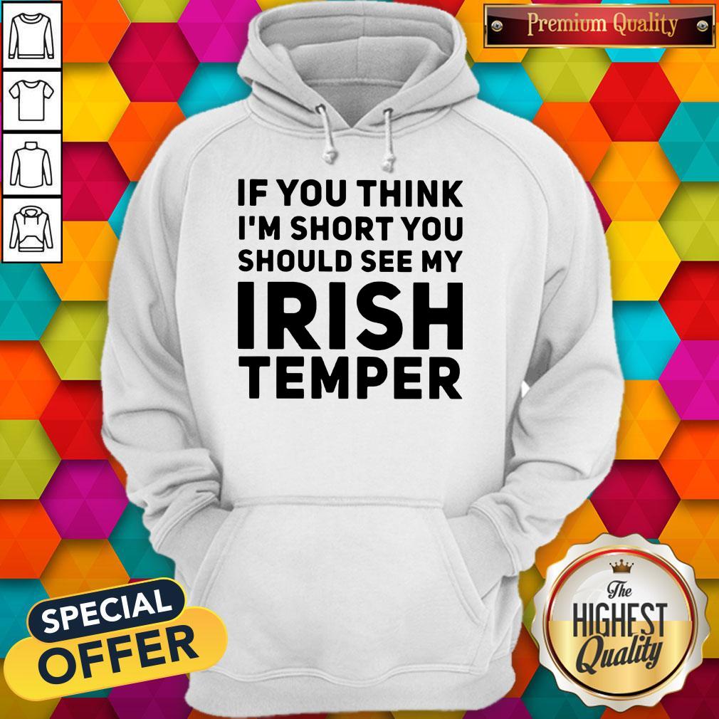 If You Think I'M Short You Should See My Irish Temper Shirt
