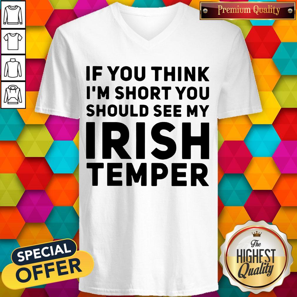 If You Think I'M Short You Should See My Irish Temper Shirt