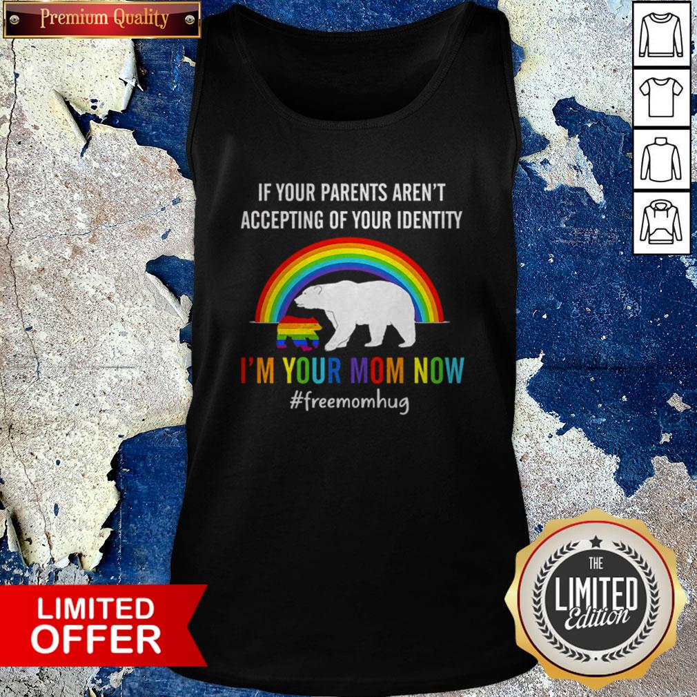 if-your-parents-arent-accepting-of-your-identity-im-your-mom-now-lgbt-tank-top.jpg