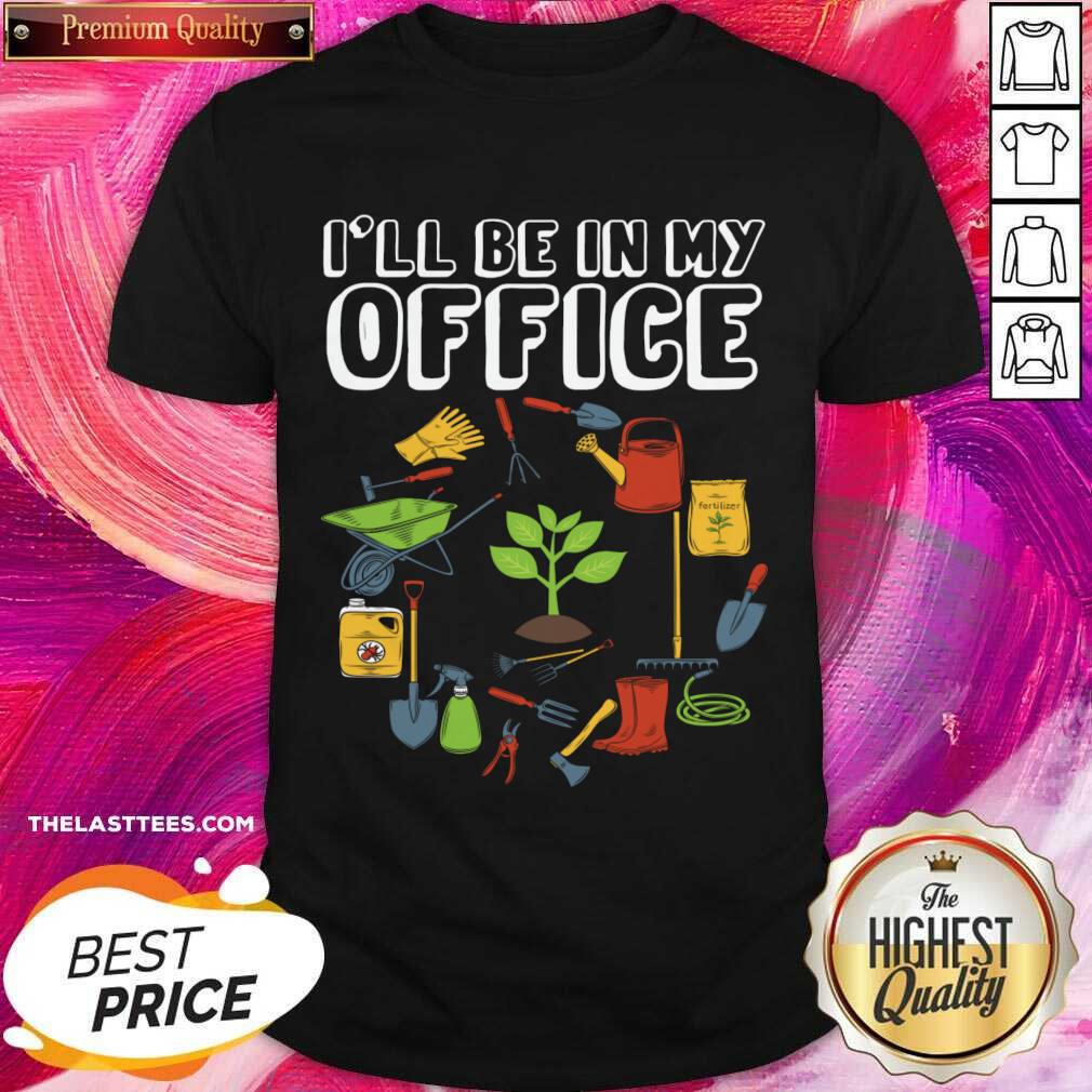 I'll Be In My Office Shirt