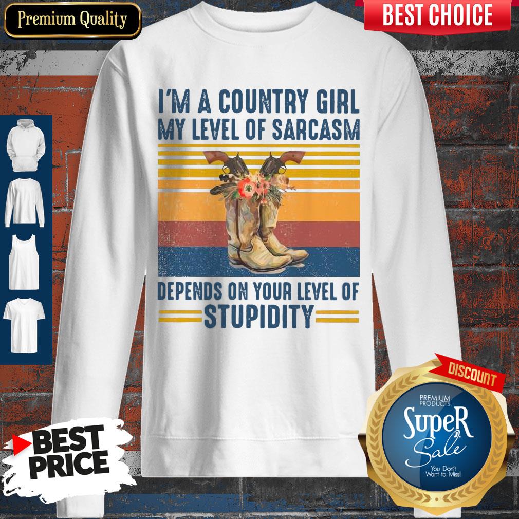 im-a-country-girl-my-level-of-sarcasm-depends-on-your-level-of-stupidity-vintage-sweatshirt.jpg