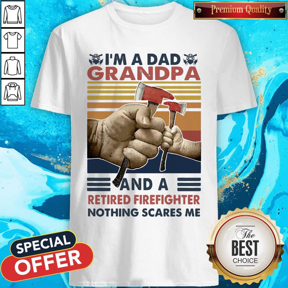 im-a-dad-grandpa-and-a-retired-firefighter-nothing-scares-me-vintage-retro-shirt.jpg