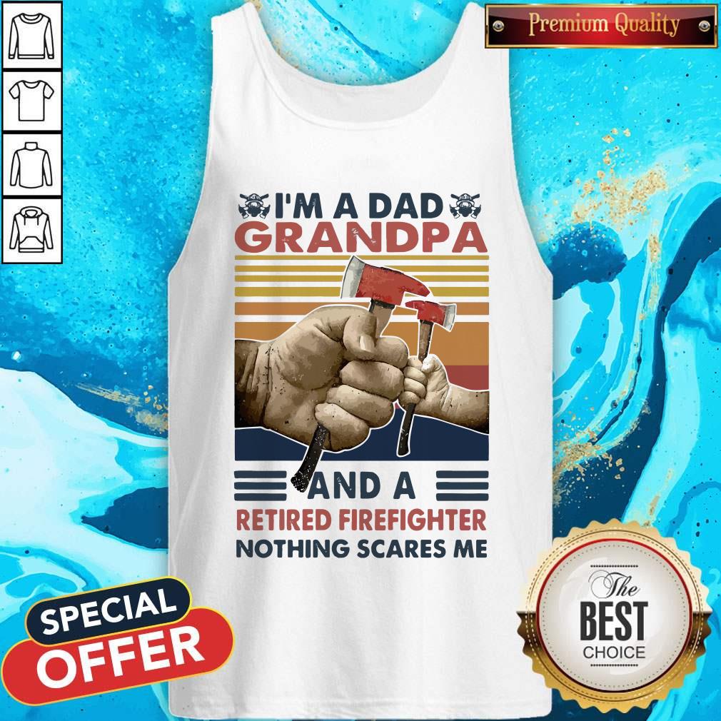 im-a-dad-grandpa-and-a-retired-firefighter-nothing-scares-me-vintage-retro-tank-top.jpg