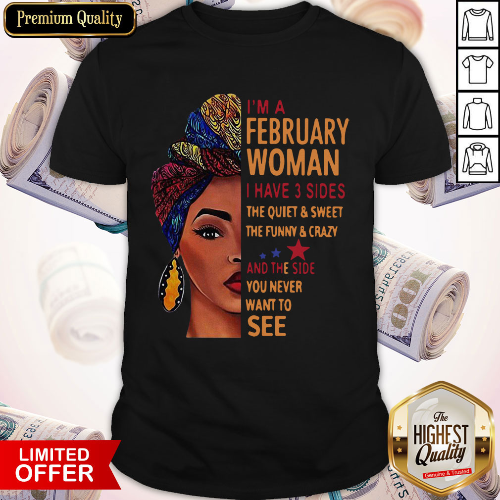 im-a-february-woman-i-have-3-sides-the-quiet-and-sweet-the-funny-and-crazy-shirt.jpeg