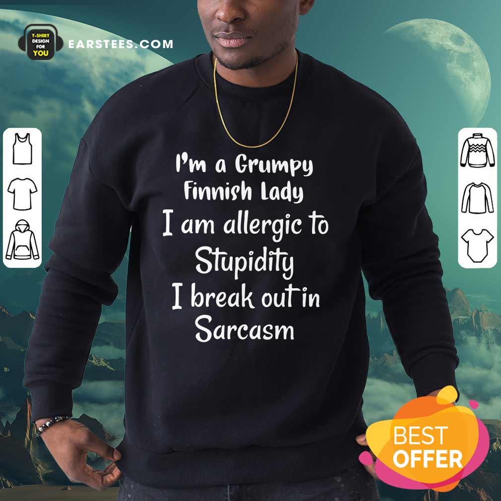 im-a-grumpy-finnish-lady-i-am-allergic-to-stupiditsweatshirt.jpg