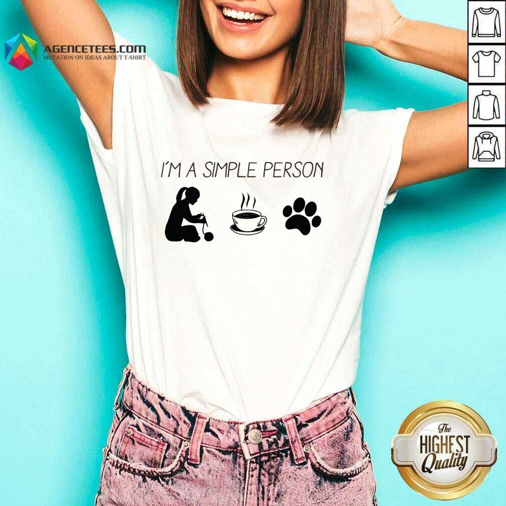 I'm A Simple Person Shirt