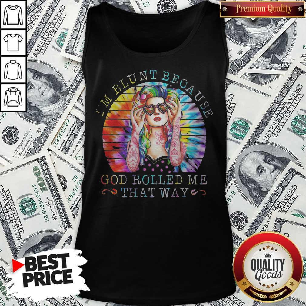 I'm Blunt Because God Rolled Me That Way Lady Vintage Retro Shirt