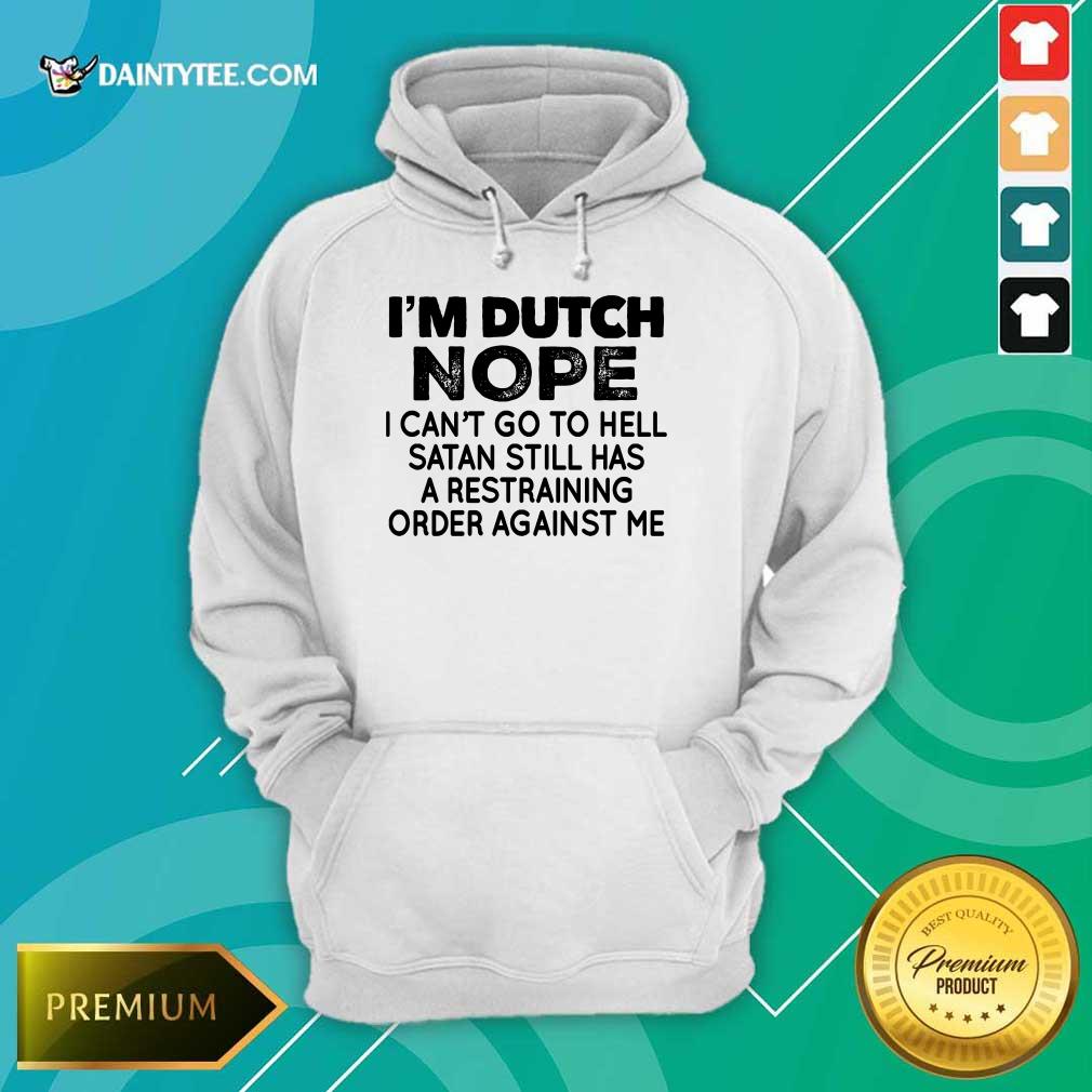I'm Dutch Nope Shirt