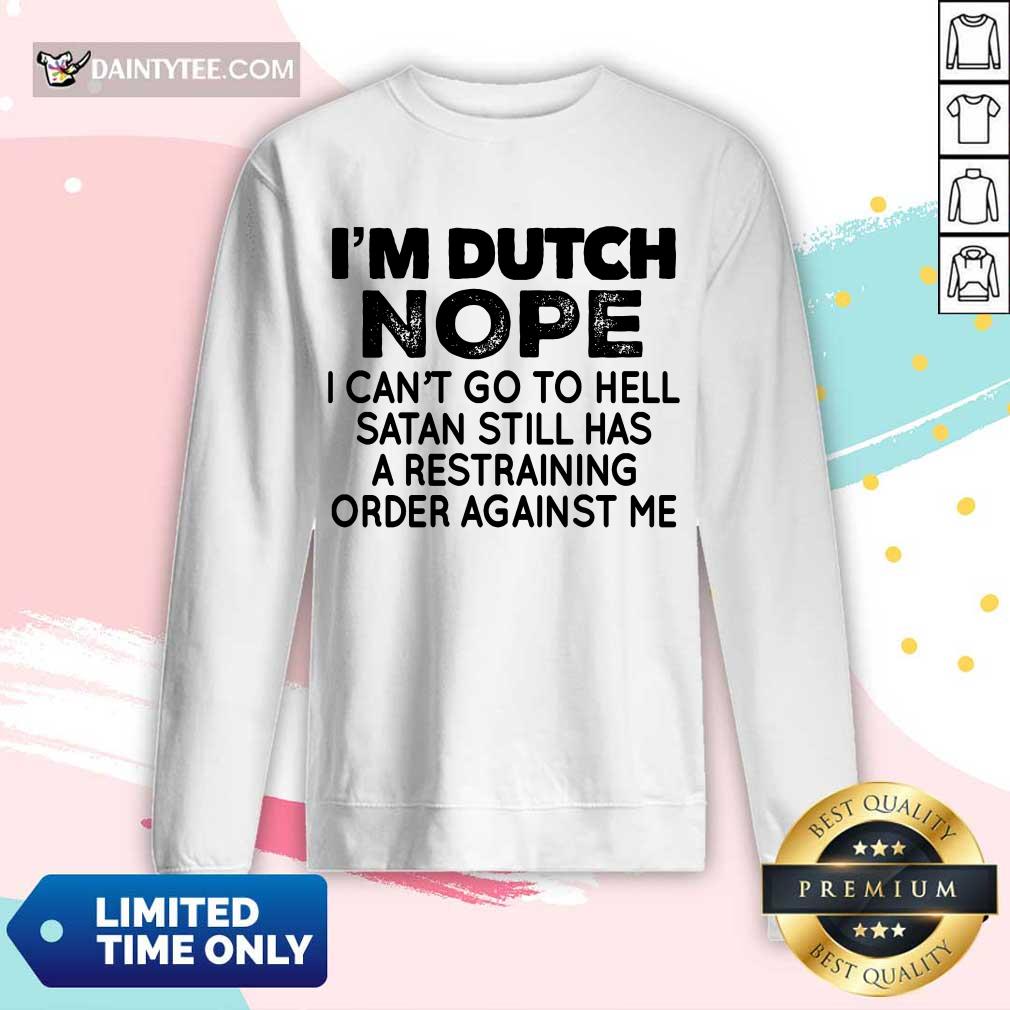 I'm Dutch Nope Shirt
