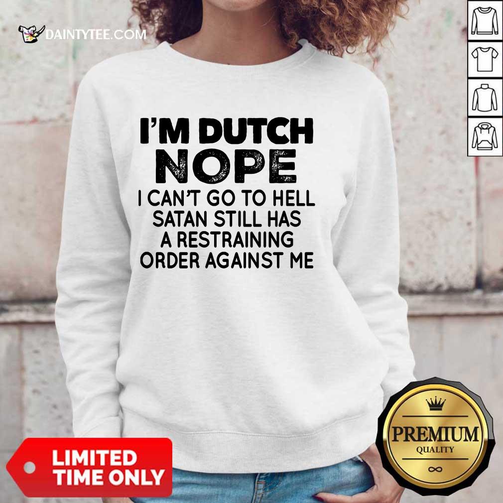 I'm Dutch Nope Shirt