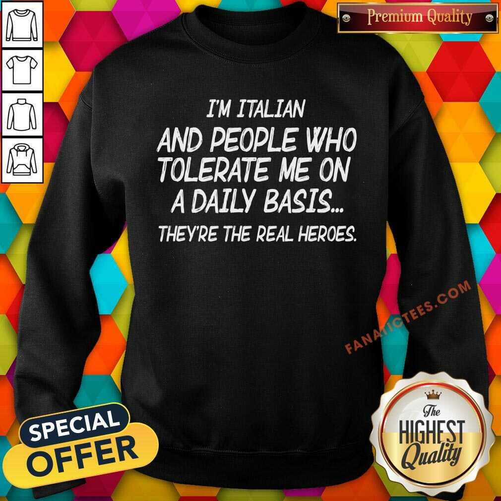 I'm Italian And People Who Tolerate Me Shirt