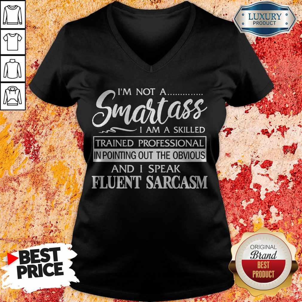 I'm Not A Smartass I Am A Skilled And I Speak Eluent Sarcasm Shirt