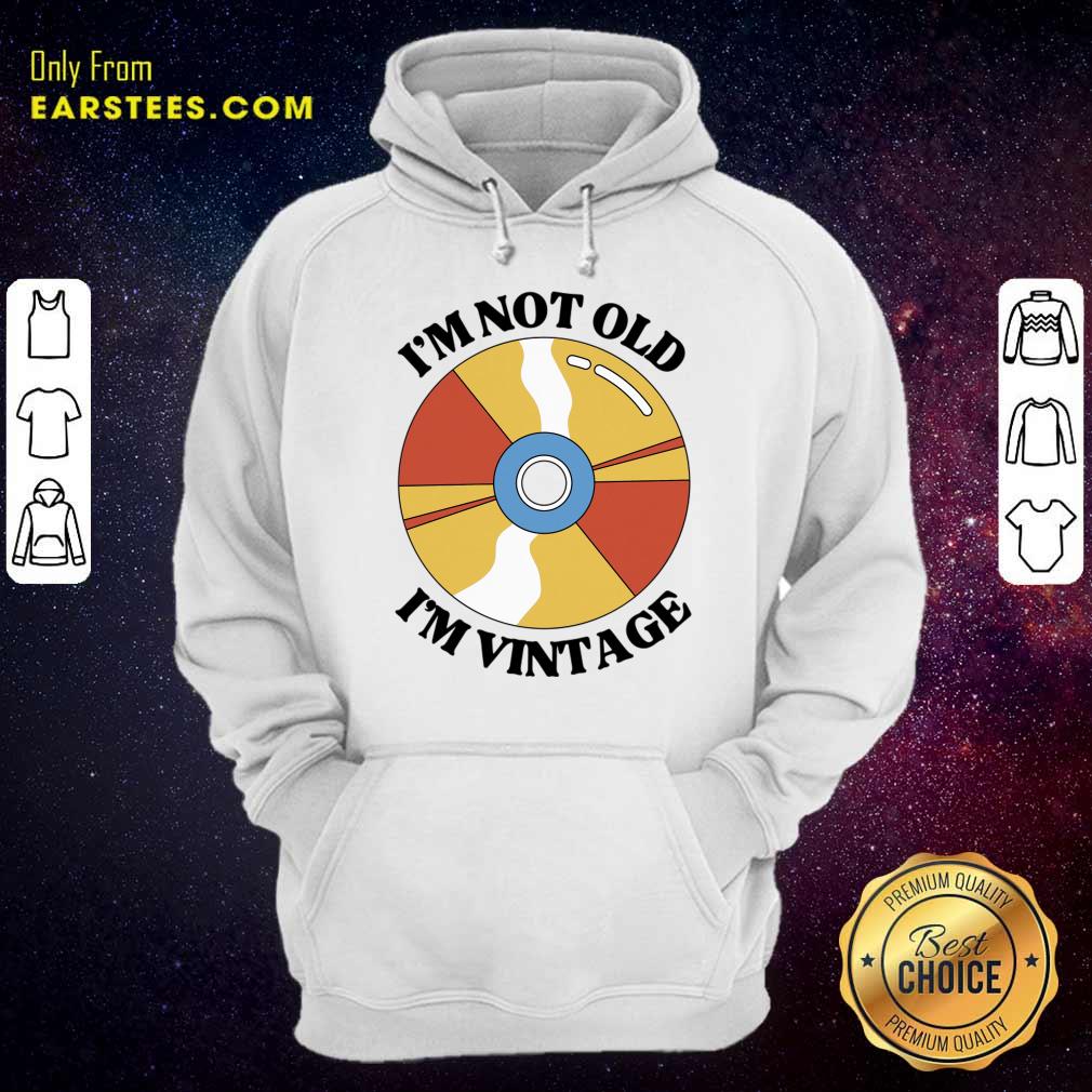 I'm Not Old I'm Vintage Shirt