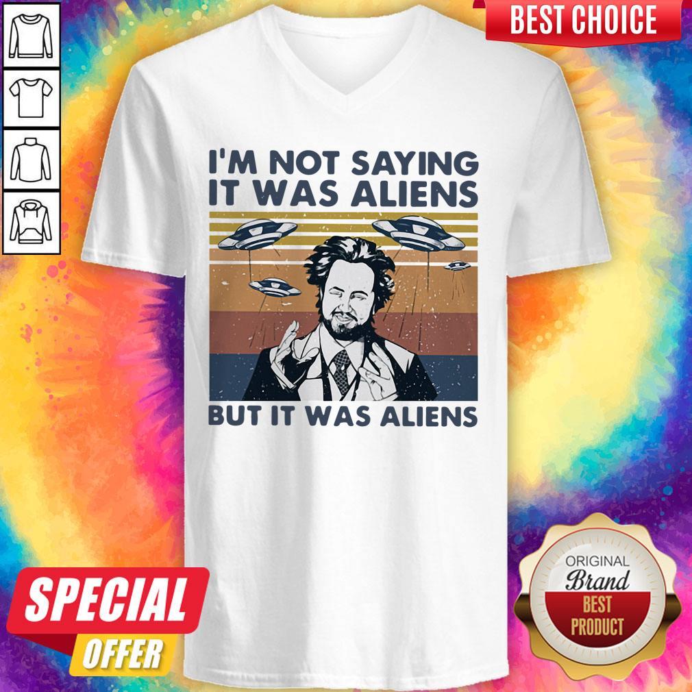 I’m Not Saying It Was Aliens But It Was Aliens Vintage Shirt