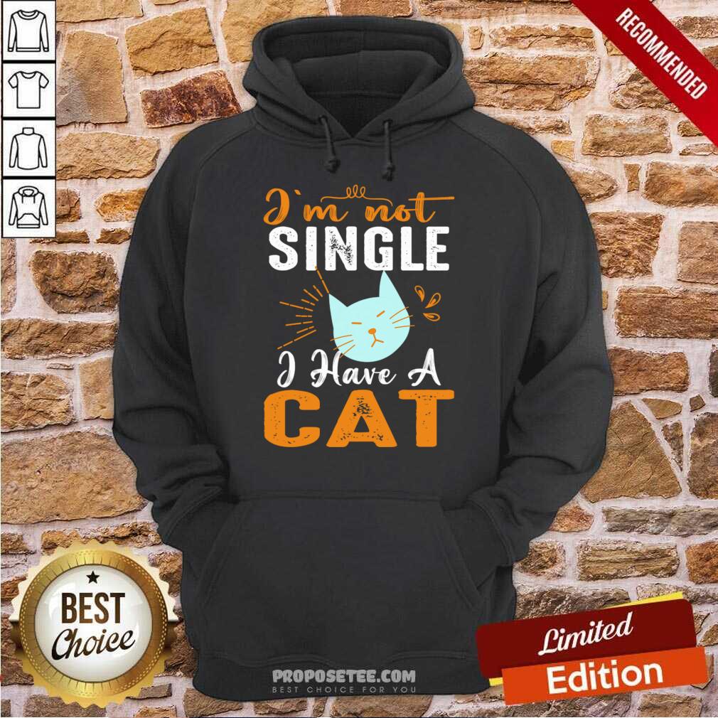 I'm Not Single I Have A Cat Shirt