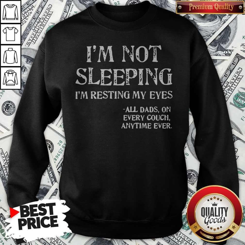 Im Not Sleeping Im Resting My Eyes All Aad On Every Couch Anytime Ever Shirt