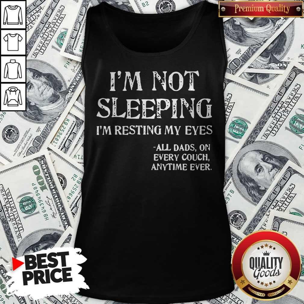 Im Not Sleeping Im Resting My Eyes All Aad On Every Couch Anytime Ever Shirt