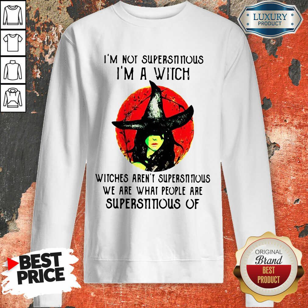 I'm Not Supersonic I'm A Witch Witches Aren't Superstitious Shirt