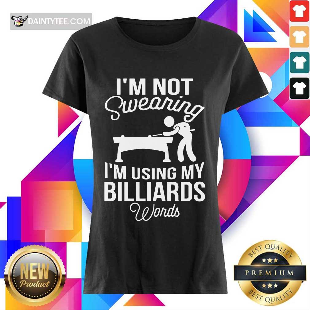I'm Not Swearing I'm Using My Billiards Shirt