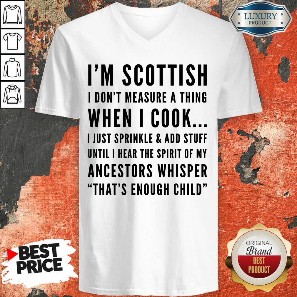 Im Scottish I Don't Measure A Thing When I Cook Ancestors Whisper Shirt