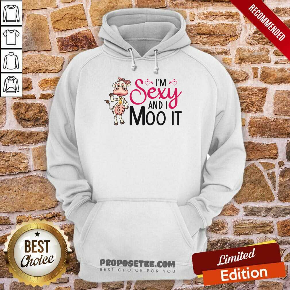 I'm Sexy And I Moo It Shirt