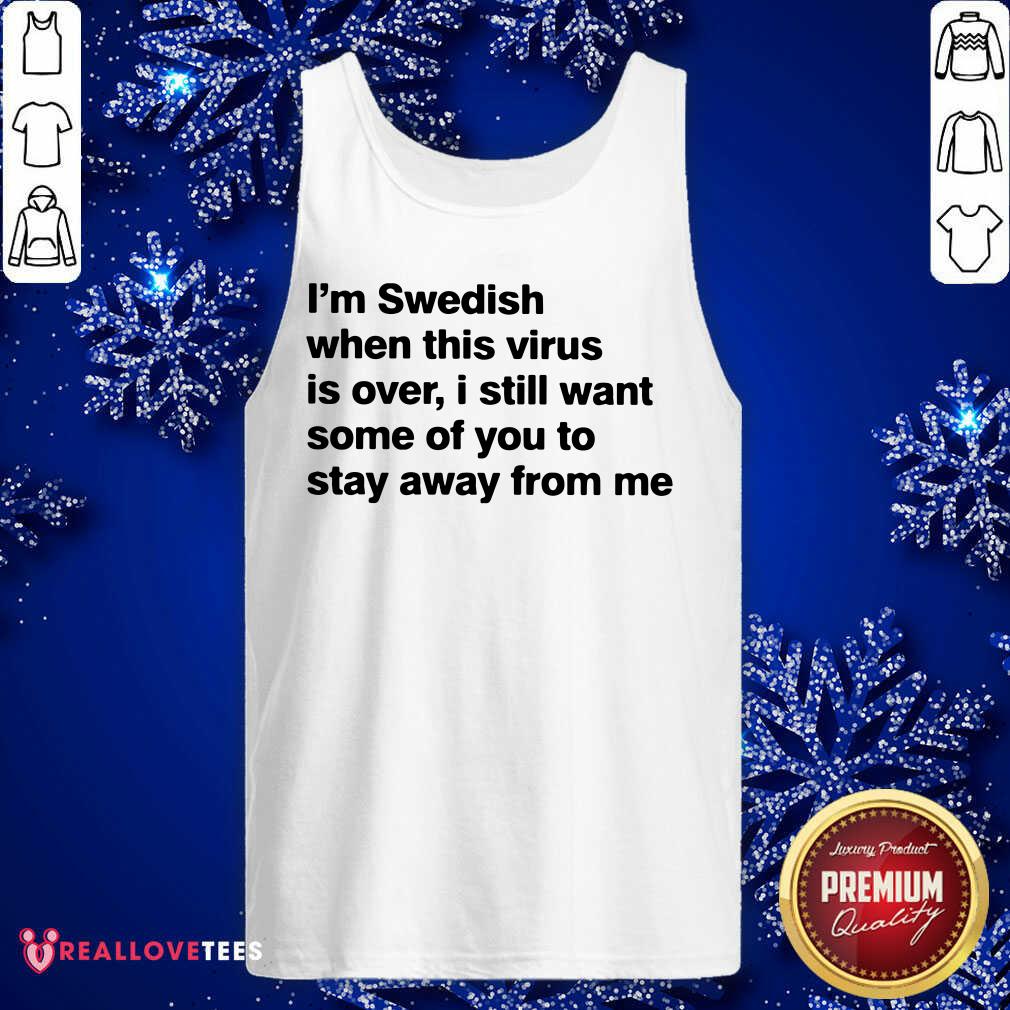 Im Swedish When This Virus Is Over Shirt