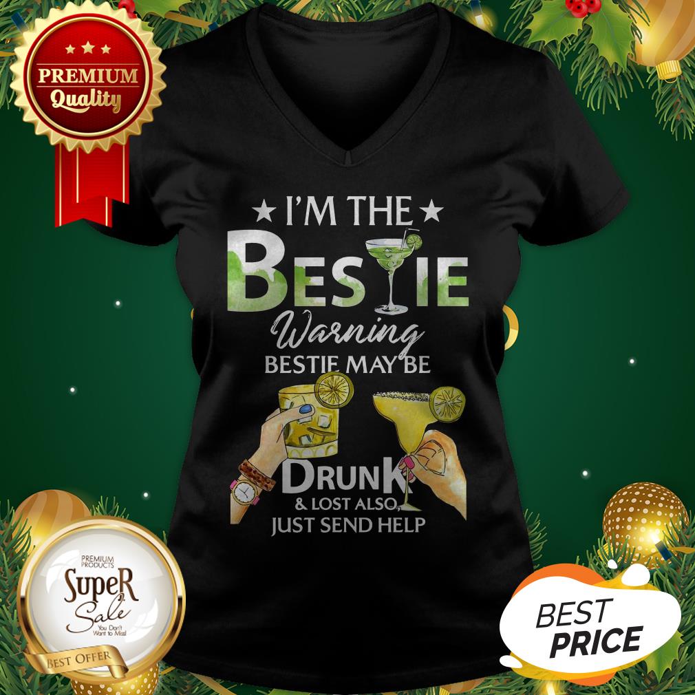 I'm The Bestie Warning Bestie May Be Drunk And Lost Also Just Send Help Shirt