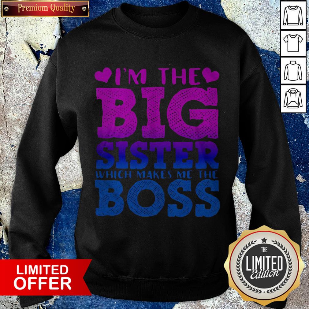 I'm The Big Sister Which Makes Me The Princess Shirt