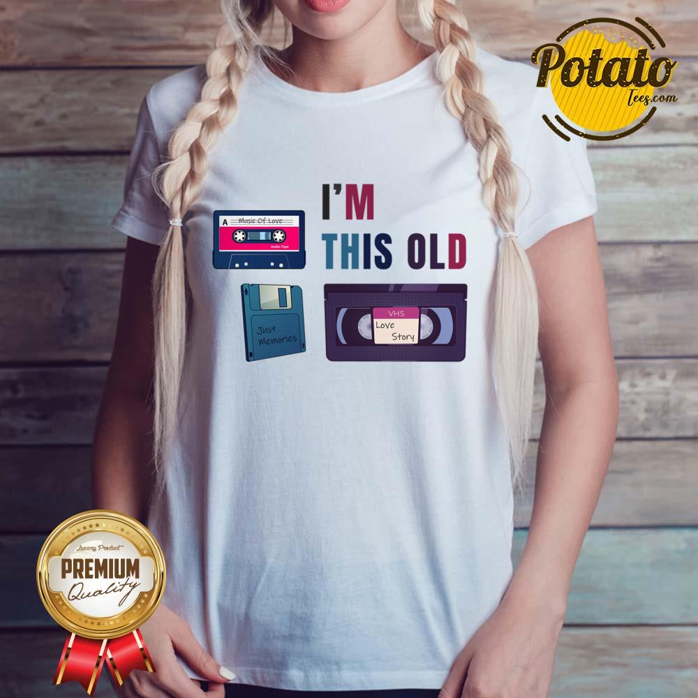 I'm This Old Vhs Live Story Just Memories Shirt