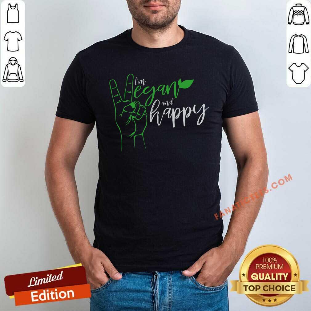 I'm Vegan And Happy Shirt