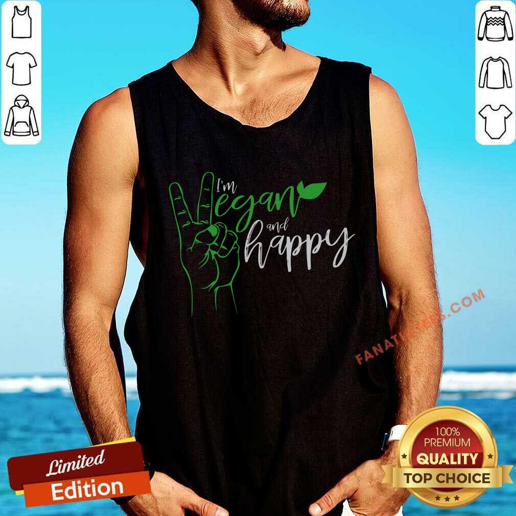I'm Vegan And Happy Shirt
