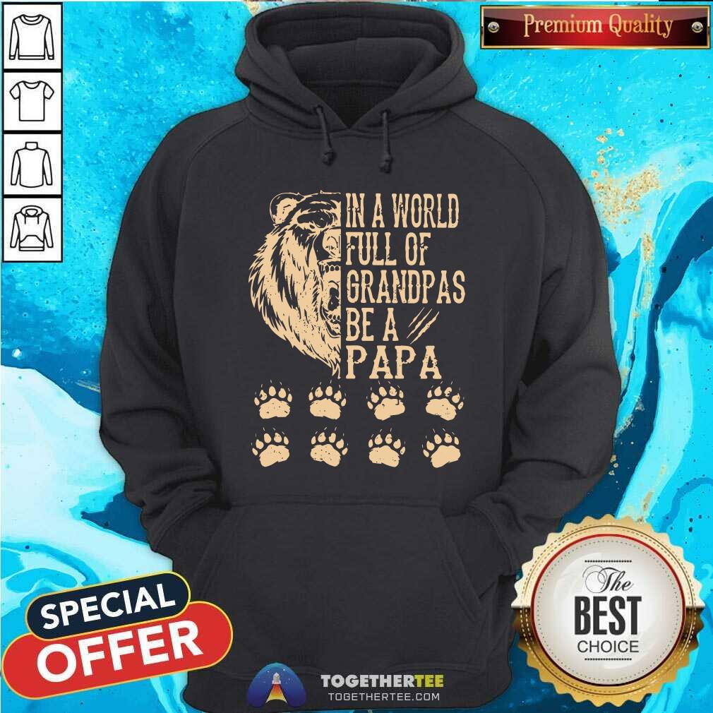 In A World Full Of Grandpas Be A Papa Bear Shirt